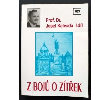 Josef Kalvoda. Z bojů o zítřek. Dokumentace / I. DÍL / M. KOMÍNEK