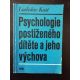 Ladislav Košč. Psychologie postiženého dítěte a jeho výchova