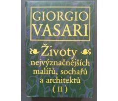 Giorgio Vasari. Životy nejvýznačnějších malířů, sochařů a architektů / II. DÍL