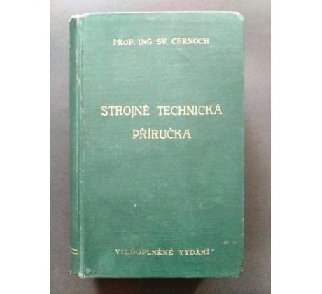 Svatopluk Černoch. Strojně technická příručka / 1942