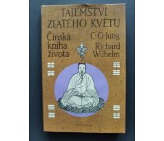 C. G. Jung/R. Wilhelm. Tajemství zlatého květu / Čínská kniha života