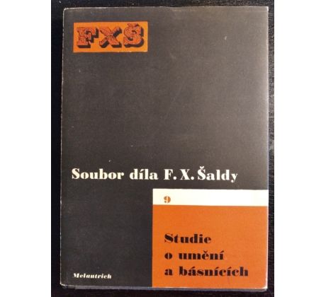 ŠALDA, X. F. Soubor díla F. X. Šaldy / č. 9. Studie o umění a básnících / K. TEIGE
