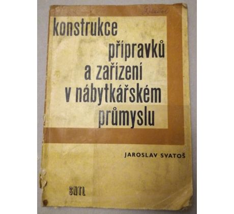 J. Jaroš. Konstrukce přípravků a zařízení v nábytkářském průmyslu