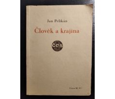 PELIKÁN, J. Člověk a krajina. Myšlenky o české krajině a o životě Dr. M. Tyrše