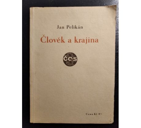 PELIKÁN, J. Člověk a krajina. Myšlenky o české krajině a o životě Dr. M. Tyrše