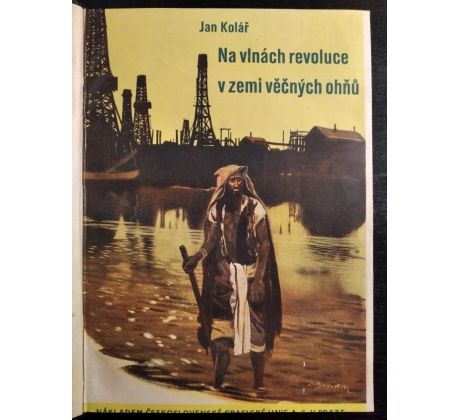 KOLÁŘ, J. Na vlnách revoluce v zemi věčných ohňů / Z. BURIAN