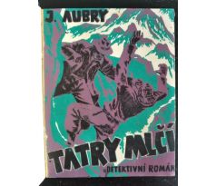 AUBRY, J. Tatry mlčí. Detektivní román / V. JUNEK