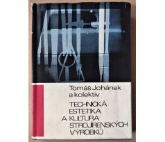 Tomáš Johánek. Technická estetika a kultura strojírenských výrobků