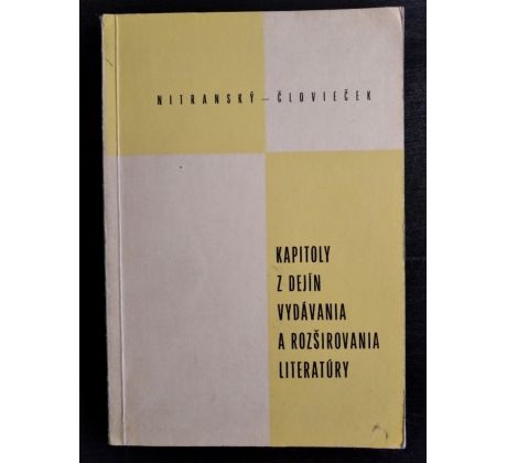 NITRANSKÝ / ČLOVIEČEK. Kapitoly z dejín vydávania a rozširovania literatúry