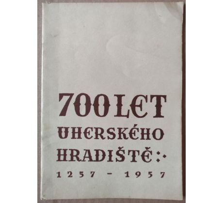 Dr. Ant. Gába. 700 let Uherského Hradiště / Ruda Kubíček