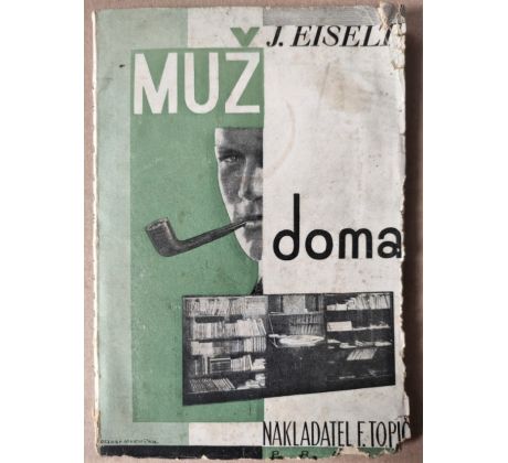 J. Eiselt. Muž doma! / OTAKAR MRKVIČKA