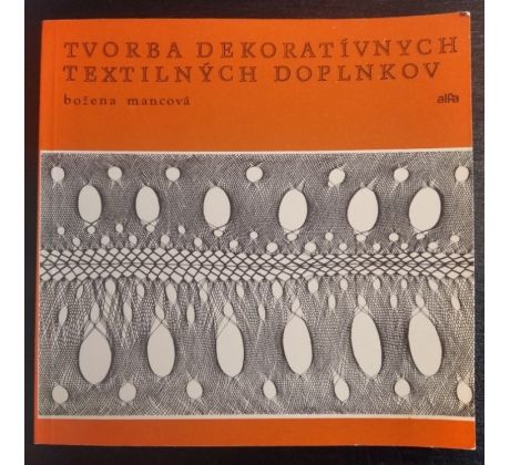 MANCOVÁ, B. Tvorba dekoratívnych textilných doplnkov