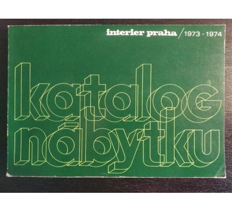 KATALOG NÁBYTKU / Interier Praha 1973 - 1974