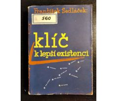 SEDLÁČEK, F. Klíč k lepší existenci / S. KOVÁŘ / J. ULJAKI