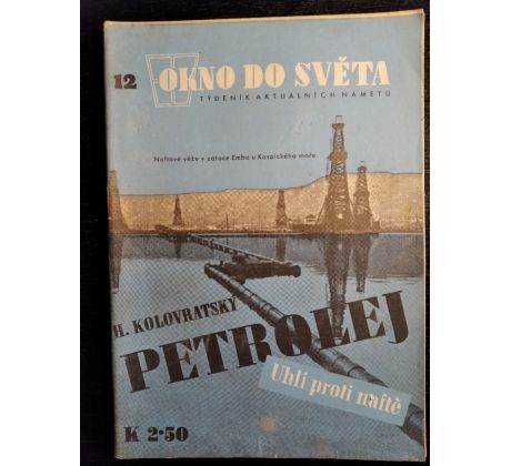 KOLOVRATSKÝ, H. Petrolej. Uhlí proti naftě / Okno do světa č. 12
