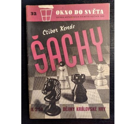KENDE, C. Šachy. Dějiny královské hry / Okno do světa č. 32