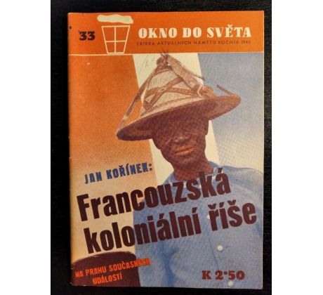 KOŘÍNEK, J. Francouzská koloniální říše / Okno do světa č. 33