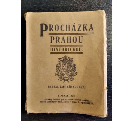 SOUKUP, J. Procházkou prahou historickou / 1928