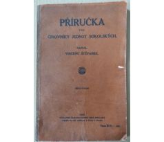 ŠTĚPÁNEK, V. Příručka pro činovníky jednot sokolských