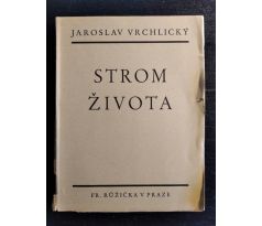 VRCHLICKÝ, J. Strom života. Básně Jaroslava Vrchlického 1907 - 1908