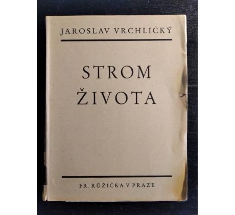 VRCHLICKÝ, J. Strom života. Básně Jaroslava Vrchlického 1907 - 1908
