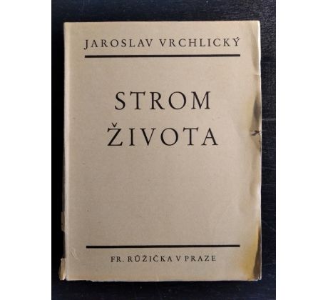 VRCHLICKÝ, J. Strom života. Básně Jaroslava Vrchlického 1907 - 1908