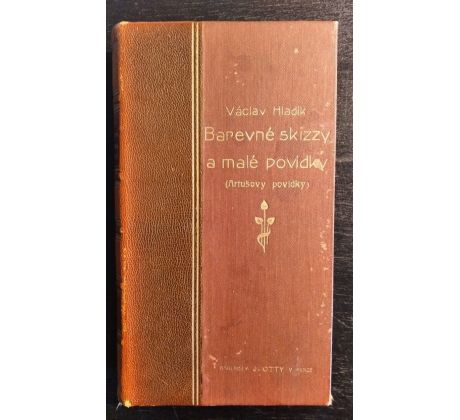 HLADÍK, V. Barevné skizzy a malé povídky (Artušovy povídky) / 1891 - 1905