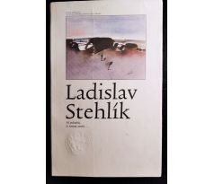 Ladislav Stehlík. Ať polaská či trnem zraní / V. TESAŘ