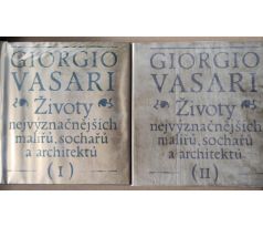 Giorgio Vasari. Životy nejvýznačnějších malířů, sochařů a architektů / 1 + 2 DÍL