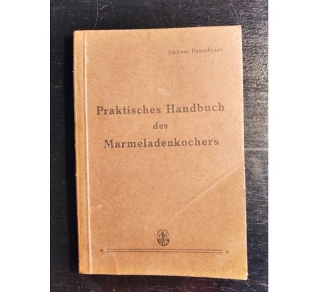 HANSELMANN, A. Praktisches handbuch des Marmeladenkochers
