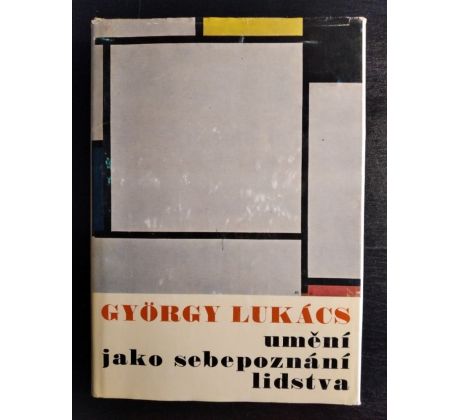 LUKÁCS, G. Umění jako sebepoznání lidstva