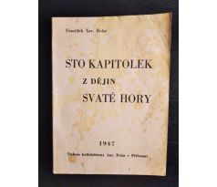 HOLAS, F. X. Sto kapitolek z dějin Svaté Hory /  1947