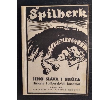 ŠPILBERK. Jeho sláva i hrůza. Historie špilberských kasemat