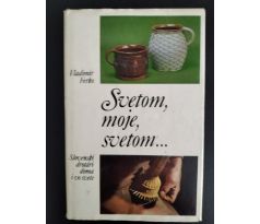 FERKO, V. Svetom, moje, svetom. Slovenské drotári doma i ve svete