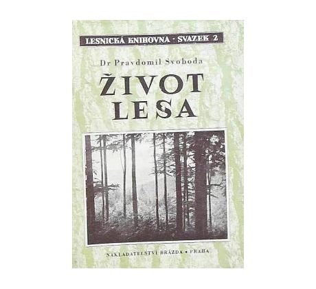 Pravdomil Svoboda. Život lesa / LESNICKÁ KNIHOVNA / VELKÁ ŘADA SV. 2