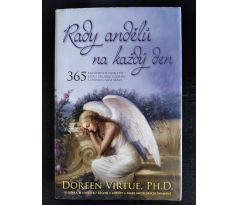 VIRTUE, D. Rady andělů na každý den. 365 andělských poselství, která uklidní, uzdraví a otevřou vaše srdce