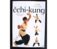 FOJTÍK, I. Čchi - kung. Masáže a cvičení pro zdraví