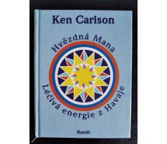 CARLSON, K. Hvězdná Mana. Léčivá energie z Havaje