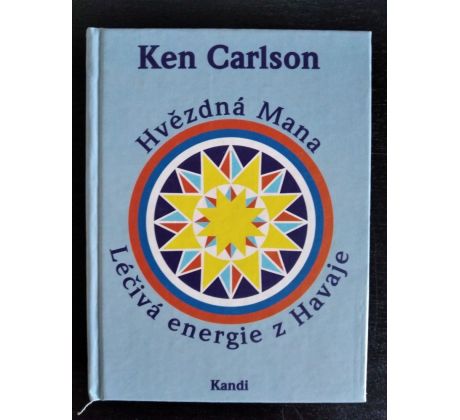 CARLSON, K. Hvězdná Mana. Léčivá energie z Havaje