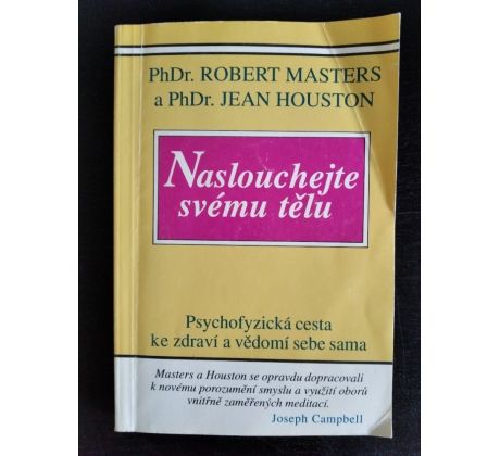 MASTERS, R. / HOUSTON, J. Naslouchejte svému tělu