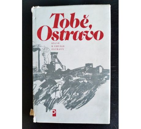 Tobě, Ostravo. Básně k chvále Ostravy