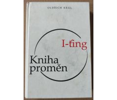 Oldřich Král. I-ťing - kniha proměn