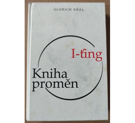 Oldřich Král. I-ťing - kniha proměn