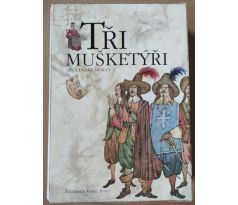 Alexandre Dumas. Tři mušketýři / Adolf Born