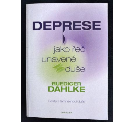 DAHLKE, R. Deprese jako řeč unavené duše. Cesty z temné noci duše