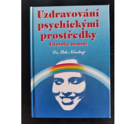 NOVOTNÝ, P. Uzdravování psychickými prostředky. Filozofie nemoci