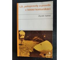 VYBÍRAL, Z. Lži, polopravdy a pravda v lidské komunikaci