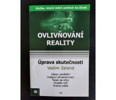 ZELAND, V. Ovlivňování reality. Úprava skutečnosti