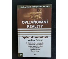 ZELAND, V. Ovlivňování reality. Vpřed do minulosti