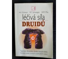 SCHWARZ, A. A. / SCHWEPPE, R. P. / PFAU, W. M. Léčivá síla druidů